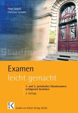 Examen leicht gemacht: 1. und 2. juristisches Staatsexamen erfolgreich bestehen