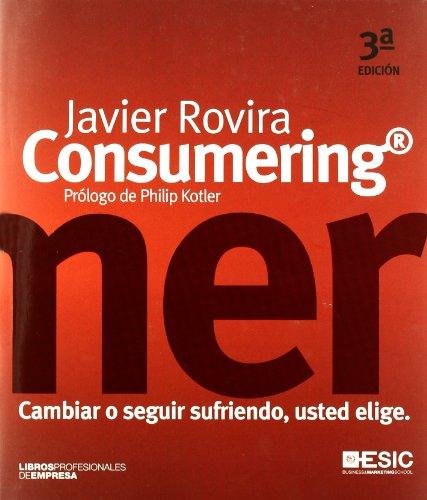 Consumering : cambiar o seguir sufriendo, usted elige (Libros profesionales)