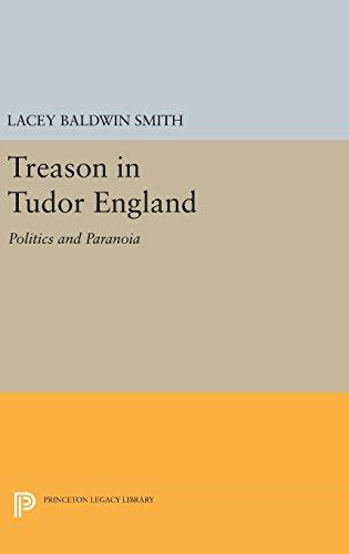 Treason in Tudor England: Politics and Paranoia (Princeton Legacy Library)