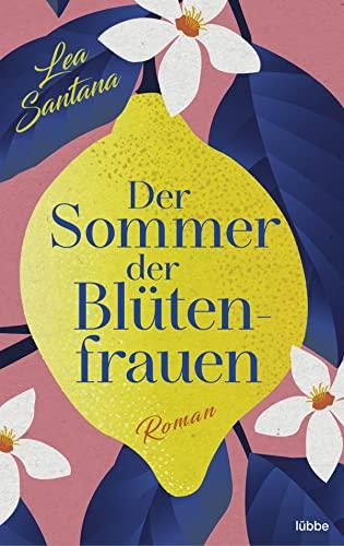 Der Sommer der Blütenfrauen: Roman