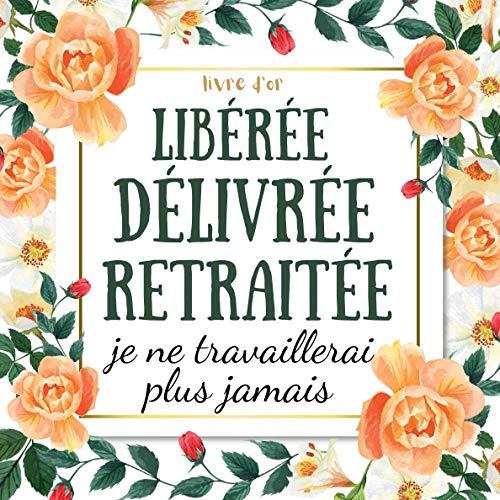 Libérée délivrée retraitée: livre d'or depart collegue Travail femme , cadeau départ retraite humoristique , Alternative carte depart collegue , à personnaliser de photos et messages