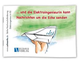 ... und die Elektroingenieurin kann Nachrichten um die Ecke senden: Reihe Nachwuchsförderung 02