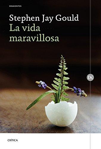 La vida maravillosa : Burgess Shale y la naturaleza de la historia (Drakontos)