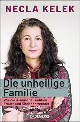 Die unheilige Familie: Wie die islamische Tradition Frauen und Kinder entrechtet