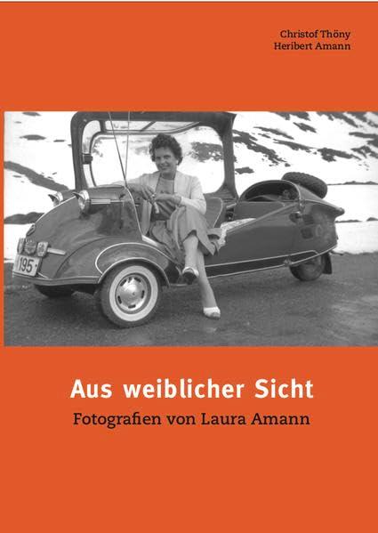 Aus weiblicher Sicht: Fotografien von Laura Amann (Schriften des Museumsvereins Klostertal)