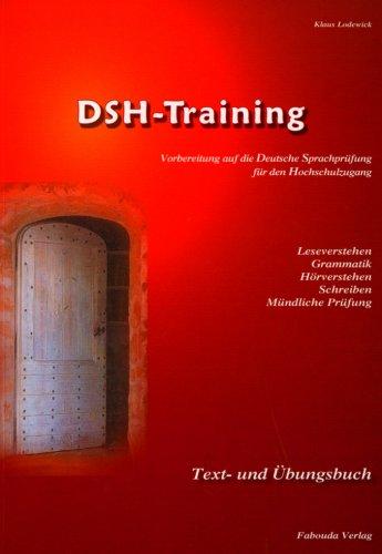 DSH-Training: Text- und Übungsbuch zur Vorbereitung auf die Deutsche Sprachprüfung für den Hochschulzugang (DSH)