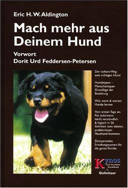 Mach mehr aus deinem Hund: Der sichere Weg zum richtigen Hund. Hundetypen - Menschentypen. Grundlage der Beziehung. Wie, wann und warum Hunde lernen. ... Erziehungssystem für die ganze Familie