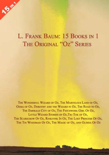 LARGE 15 Books in 1: L. Frank Baum's Original "Oz" Series. The Wonderful Wizard of Oz, The Marvelous Land of Oz, Ozma of Oz, Dorothy and the Wizard in ... Of Oz, Little Wizard Stories of Oz, Tik-T