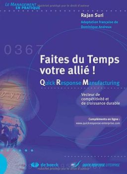 Faites du temps votre allié ! : quick response manufacturing : vecteur de compétitivité et de croissance durable