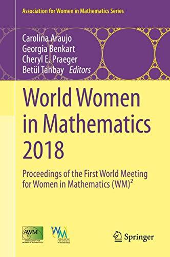 World Women in Mathematics 2018: Proceedings of the First World Meeting for Women in Mathematics (WM)² (Association for Women in Mathematics Series, 20, Band 20)