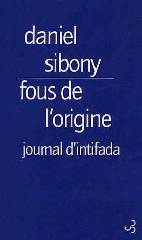 Fous de l'origine : journal d'Intifada