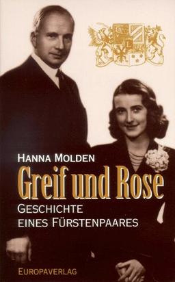 Greif und Rose. Geschichte eines Fürstenpaares