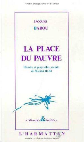 La Place du pauvre : histoire et géographie sociales de l'habitat HLM