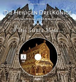 Die heiligen drei Könige - The Three Magi (mit DVD): Die Entstehung des Kölner Doms