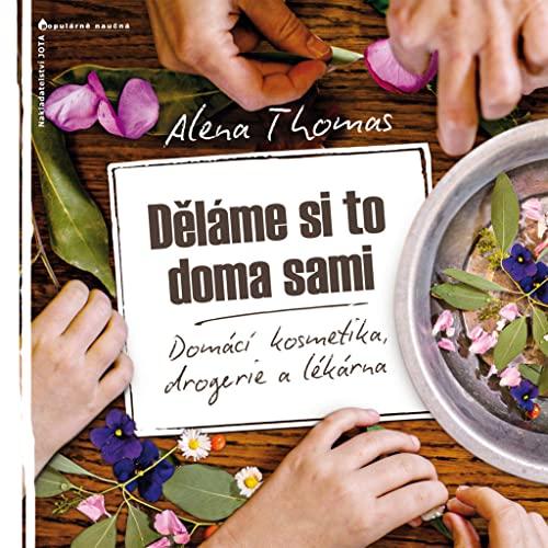 Děláme si to doma sami: Domácí kosmetika, drogerie a lékárna (2014)