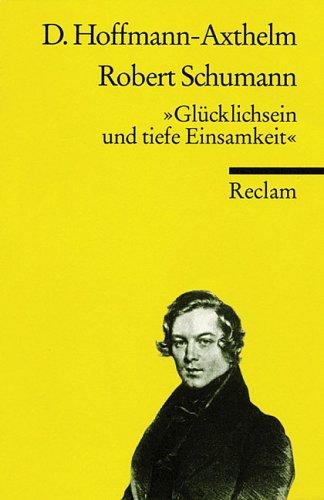 Robert Schumann. 'Glücklichsein und tiefe Einsamkeit.'