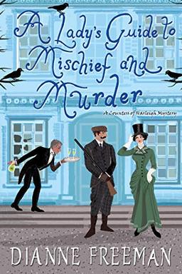 A Lady's Guide to Mischief and Murder (A Countess of Harleigh Mystery, Band 3)