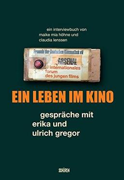 Kino, Festival, Archiv - Die Kunst, für gute Filme zu kämpfen: Erika und Ulrich Gregor in Gesprächen und Zeitzeugnissen: Gespräche mit Erika und Ulrich Gregor