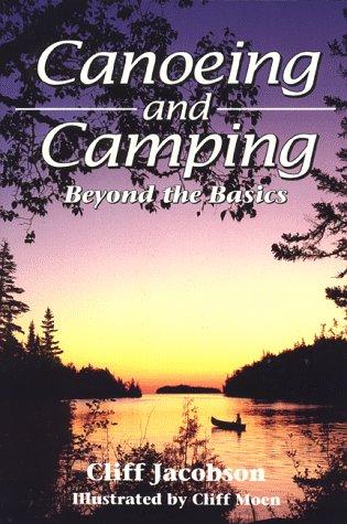 Canoeing and Camping: Beyond the Basics (Travel)