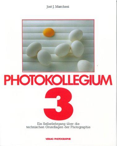 Photokollegium. Band 1 bis 6: Photokollegium, Bd.3: Ein Selbstlehrgang über die technischen Grundlagen der Fotographie