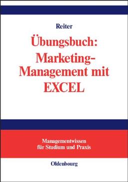 Übungsbuch: Marketing-Management mit EXCEL