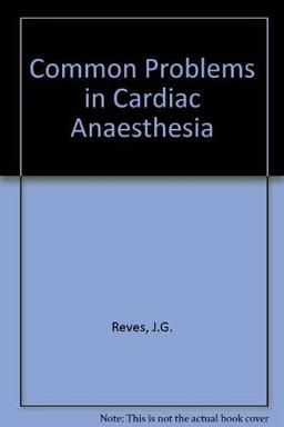 Common Problems in Cardiac Anaesthesia