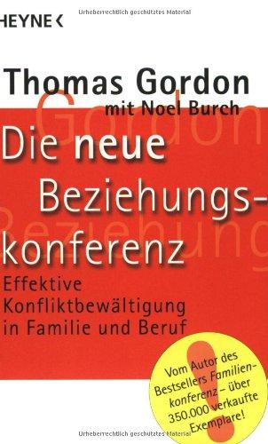 Die neue Beziehungskonferenz. Effektive Konfliktbewältigung in Familie und Beruf.