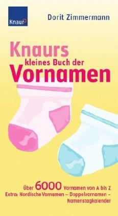 Knaurs kleines Buch der Vornamen: Über 6.000 Vornamen von A bis Z Extra: Nordische Vornamen - Doppelvornamen - Namenstagkalender