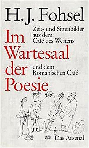 Im Wartesaal der Poesie. Zeit- und Sittenbilder aus dem Café des Westens und dem Romanischen Café