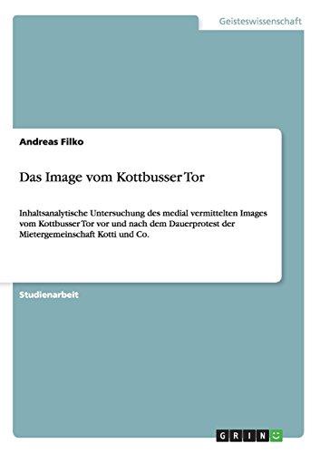 Das Image vom Kottbusser Tor: Inhaltsanalytische Untersuchung des medial vermittelten Images vom Kottbusser Tor vor und nach dem Dauerprotest der Mietergemeinschaft Kotti und Co