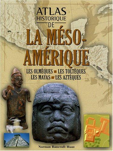 Atlas historique de la Méso-Amérique