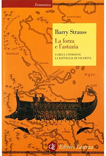 La forza e l'astuzia. I greci, i persiani, la battaglia di Salamina (Economica Laterza)