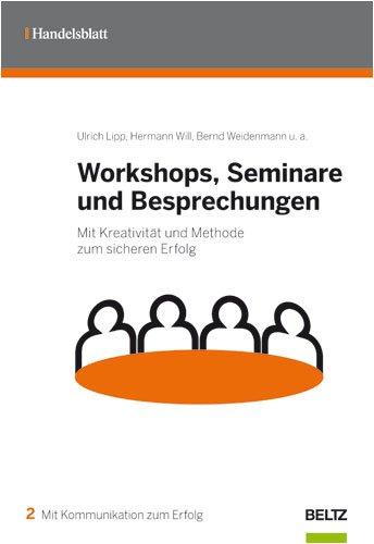 Workshops, Seminare und Besprechungen: Mit Kreativität und Methode zum sicheren Erfolg