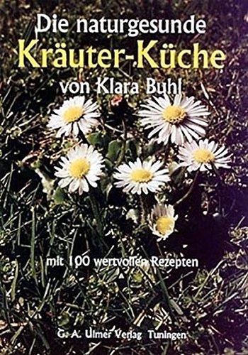 Die naturgesunde Kräuter-Küche: mit 100 wertvollen Rezepten