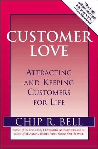 Customer Love: Attracting and Keeping Customers for Life