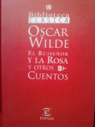 El Ruiseñor Y La Rosa Y Otros Cuentos Biblioteca Clasica