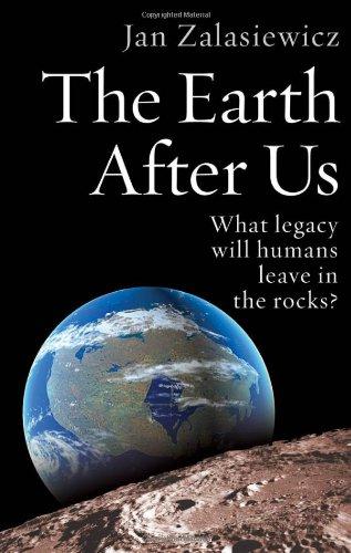 The Earth After Us: What Legacy Will Humans Leave in the Rocks?