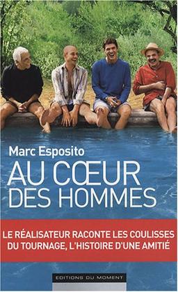 Le coeur des hommes : le réalisateur raconte les coulisses du tournage, l'histoire d'une amitié