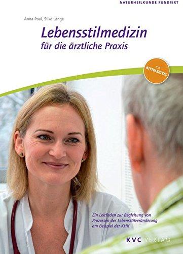 Lebensstilmedizin für die ärztliche Praxis: Ein Leitfaden zur Begleitung von Prozessen der Lebensstilveränderung am Beipiel der KHK (Naturheilkunde fundiert)