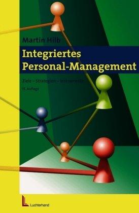 Integriertes Personal-Management. Ziele - Strategien - Instrumente