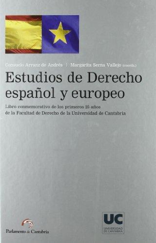 Estudios de derecho español y europeo : libro conmemorativo de los primeros 25 años de la Facultad de Derecho de la Universidad de Cantabria (Difunde)