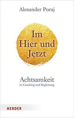 Im Hier und Jetzt: Achtsamkeit in Coaching und Begleitung