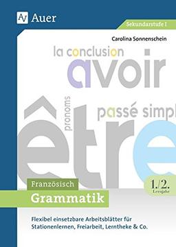 Grammatik Französisch 1.-2. Lernjahr: Flexibel einsetzbare Arbeitsblätter für Stationenlernen, Freiarbeit, Lerntheke & Co. (5. bis 10. Klasse)