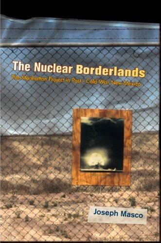 The Nuclear Borderlands: The Manhattan Project in Post-Cold War New Mexico