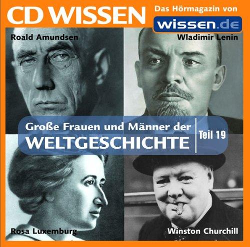 CD WISSEN - Große Frauen und Männer der Weltgeschichte (Teil 19): Lenin, Rosa Luxemburg, Roald Amundsen, Winston Churchill, 1 CD