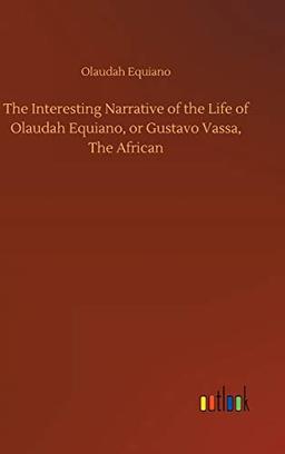 The Interesting Narrative of the Life of Olaudah Equiano, or Gustavo Vassa, The African