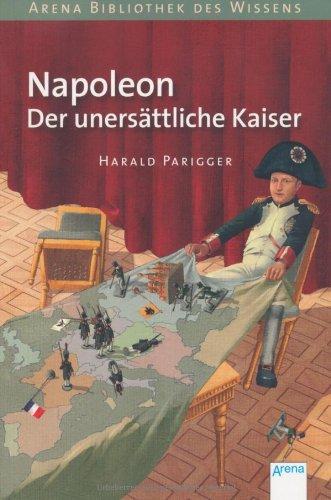 Napoleon. Der unersättliche Kaiser: Lebendige Geschichte