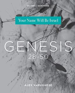 Genesis 28-50: Your Name Will Be Israel (Shaped by Scripture)