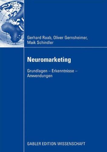 Neuromarketing: Grundlagen - Erkenntnisse - Anwendungen