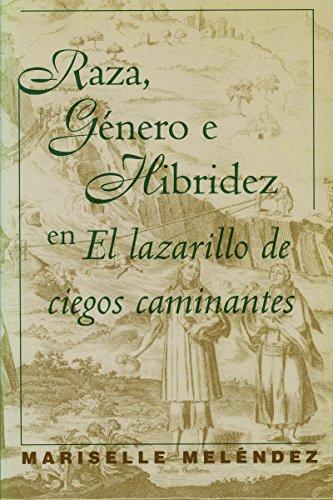 Raza, Género e Hibridez en El Lazarillo de ciegos caminantes (NORTH CAROLINA STUDIES IN THE ROMANCE LANGUAGES AND LITERATURES)